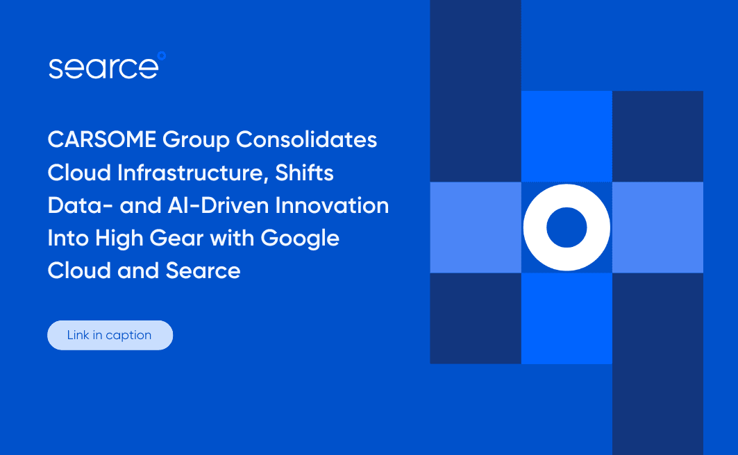 CARSOME Group Consolidates Cloud Infrastructure, Shifts Data- and AI-Driven Innovation Into High Gear with Google Cloud and Searce